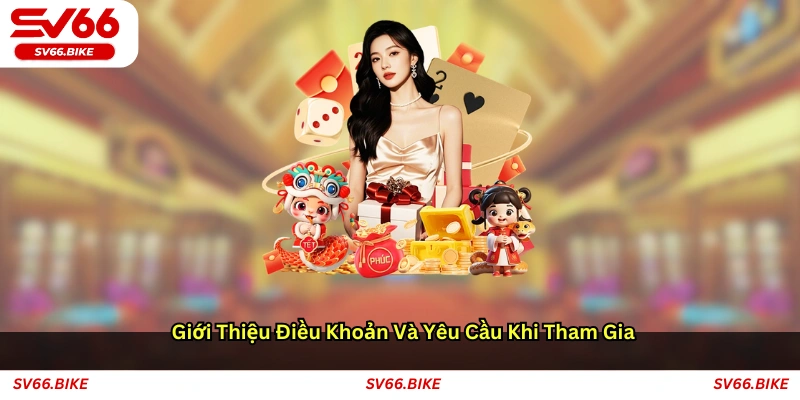 Giới thiệu điều khoản và yêu cầu khi tham gia