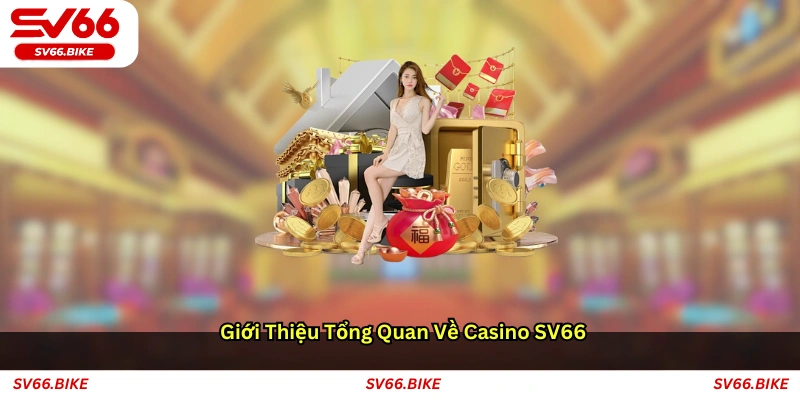 Giới thiệu tổng quan về Casino SV66