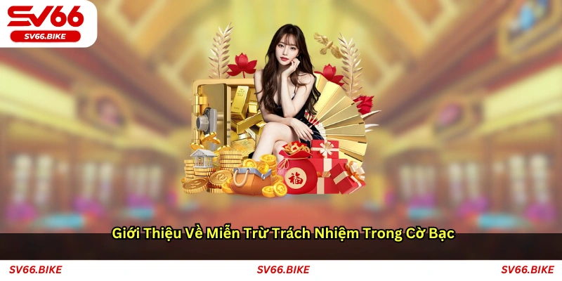 Giới thiệu về Miễn trừ trách nhiệm trong cờ bạc