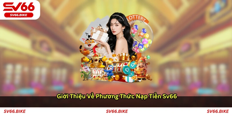 Giới thiệu về phương thức nạp tiền SV66