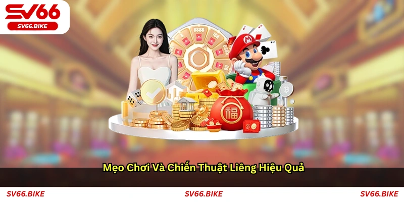 Mẹo chơi và chiến thuật liêng hiệu quả