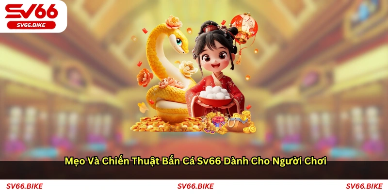 Mẹo và chiến thuật bắn cá SV66 dành cho người chơi