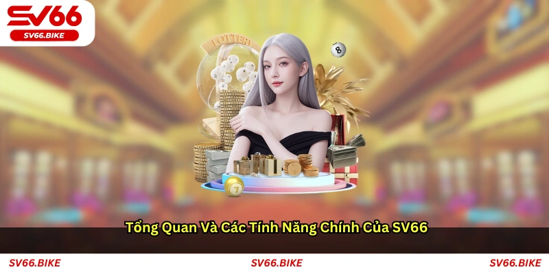 Tổng quan và các tính năng chính của SV66