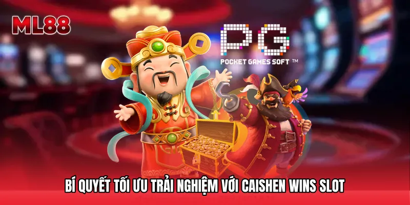 Bí quyết tối ưu trải nghiệm với Caishen Wins slot