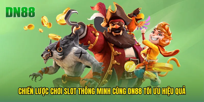 Chiến Lược Chơi Slot Thông Minh Cùng DN88 Tối Ưu Hiệu Quả
