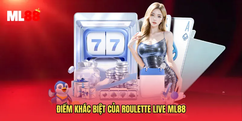 Điểm khác biệt của Roulette Live ML88