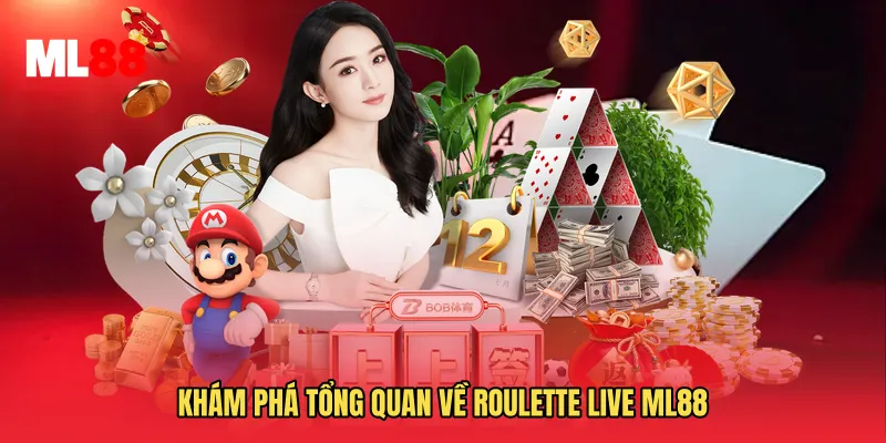 Khám phá tổng quan về Roulette Live ML88